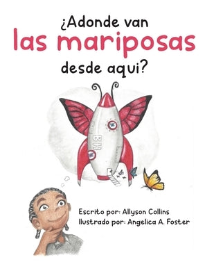 ¿Adónde van las mariposas desde aquí? by Collins, Allyson