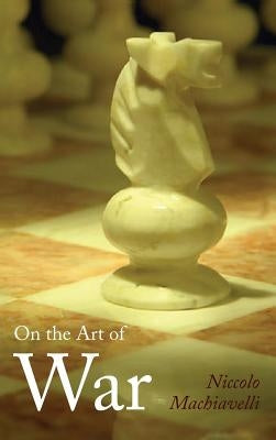 On the Art of War, Large-Print Edition by Machiavelli, Niccolo