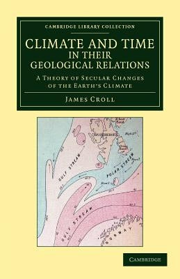 Climate and Time in Their Geological Relations by Croll, James