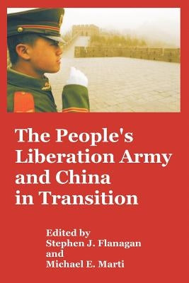 The People's Liberation Army and China in Transition by Flanagan, Stephen J.