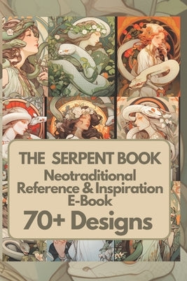 The Serpent Art & Tattoo Reference Book: 70+ Inspiring Neotraditional Designs by George, Hebi G.