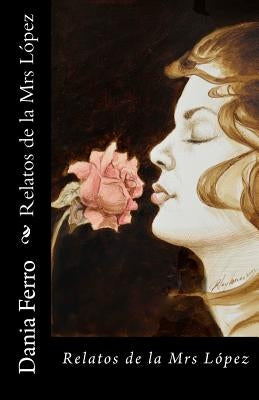 Relatos de la Mrs López by Ferro, Dania