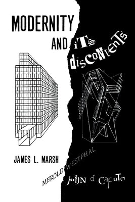 Modernity and Its Discontents by Marsh, James L.