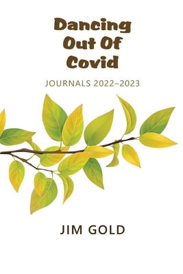 Dancing Out Of Covid: Journals 2022-2023: Journals by Gold, Jim