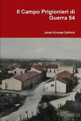Il Campo Prigionieri di Guerra 54 by Dethick, Janet Kinrade