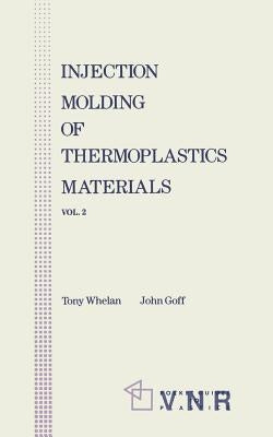 Injection Molding of Thermoplastic Materials - 2 by Goff, John