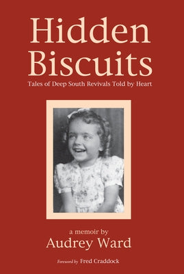 Hidden Biscuits: Tales of Deep South Revivals Told by Heart by Ward, Audrey