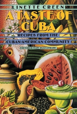A Taste of Cuba: Recipes From the Cuban-American Community by Creen, Linette