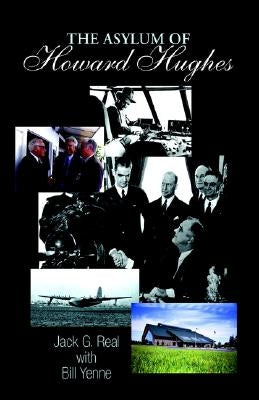 The Asylum of Howard Hughes by Real, Jack G.