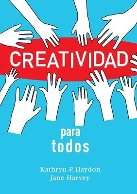 Creatividad para todos by Haydon, Kathryn P.