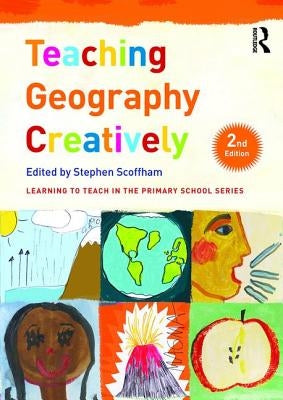 Teaching Geography Creatively by Scoffham, Stephen