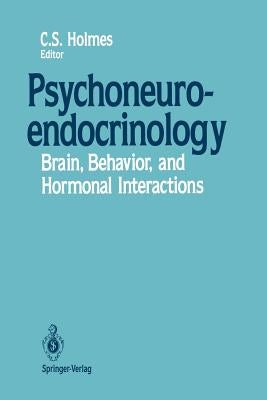 Psychoneuroendocrinology: Brain, Behavior, and Hormonal Interactions by Holmes, Clarissa S.