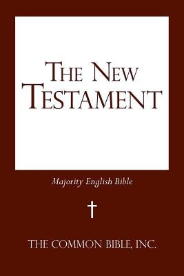 The New Testament: Majority English Bible by The Common Bible, Inc
