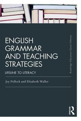 English Grammar and Teaching Strategies: Lifeline to Literacy by Pollock, Joy