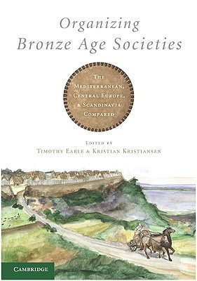 Organizing Bronze Age Societies by Earle, Timothy