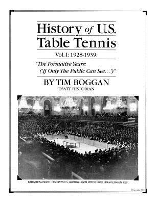 History of U.S. Table Tennis Volume 1 by Boggan, Tim