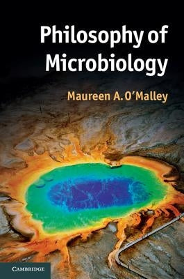 Philosophy of Microbiology by O'Malley, Maureen