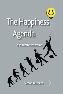 The Happiness Agenda: A Modern Obsession by Burnett, S.