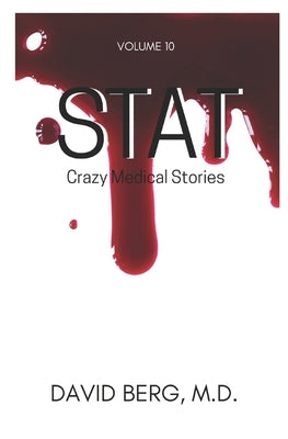 Stat: Crazy Medical Stories: Volume 10 by Berg, David