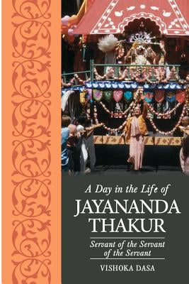 A Day in the Life of Jayananda Thakur by Dasa, Vishoka