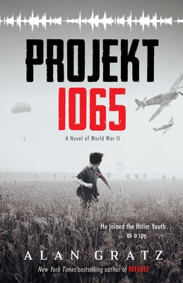 Projekt 1065: A Novel of World War II by Gratz, Alan