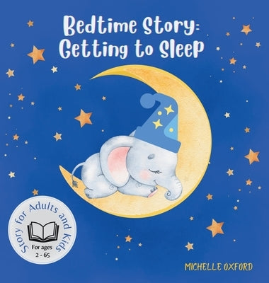 Bedtime Story: Getting to Sleep by Oxford, Michelle