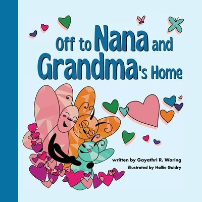 Off to Nana and Grandma's Home by Waring, Gayathri R.