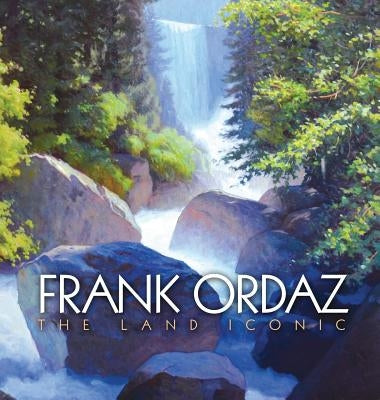 Frank Ordaz: The Land Iconic by Ordaz, Frank