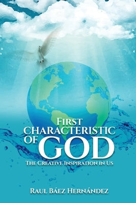 First CHARACTERISTIC OF GOD: Creative Inspiration in Us by BÃ¡ez-HernÃ¡ndez, RaÃºl