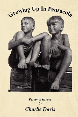 Growing Up in Pensacola by Davis, Charlie