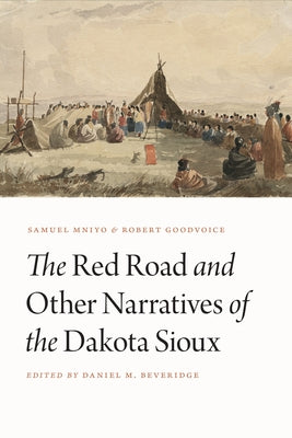 The Red Road and Other Narratives of the Dakota Sioux by Mniyo, Samuel