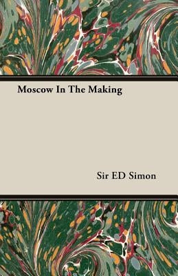 Moscow in the Making by Simon, Ed