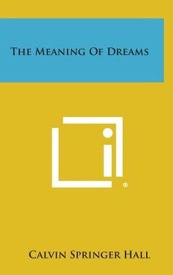 The Meaning of Dreams by Hall, Calvin Springer