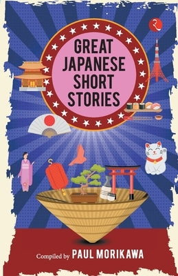 Great Japanese Short Stories by Morikawa, Paul