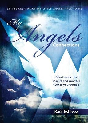 My Angels Connections by Estevez, Raul