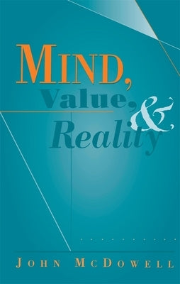 Mind, Value, and Reality by McDowell, John