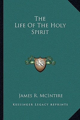 The Life Of The Holy Spirit by McIntire, James R.