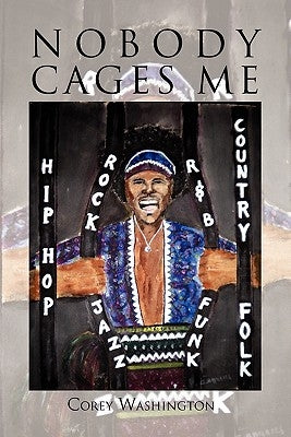 Nobody Cages Me by Washington, Corey