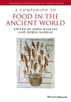 A Companion to Food in the Ancient World by Wilkins, John