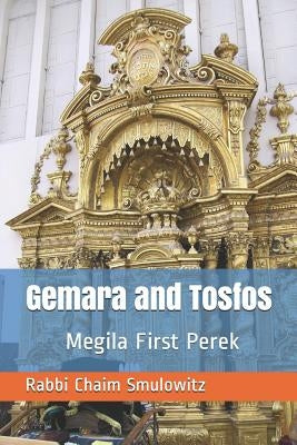 Gemara and Tosfos: Megila First Perek by Smulowitz, Rabbi Chaim