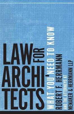 Law for Architects: What You Need to Know by Herrmann, Robert F.