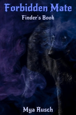 Forbidden Mate: Finder's Series by Rusch, Mya