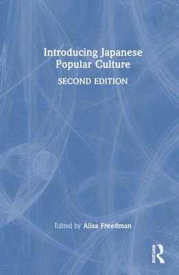 Introducing Japanese Popular Culture by Freedman, Alisa