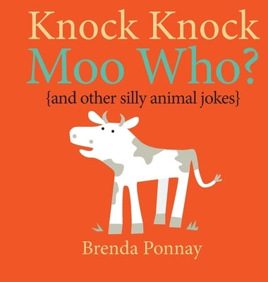 Knock Knock, Moo Who? by Ponnay, Brenda