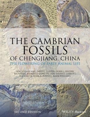 The Cambrian Fossils of Chengjiang, China: The Flowering of Early Animal Life by Xian-Guang, Hou