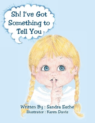 Sh! I've Got Something to Tell You by Esche, Sandra