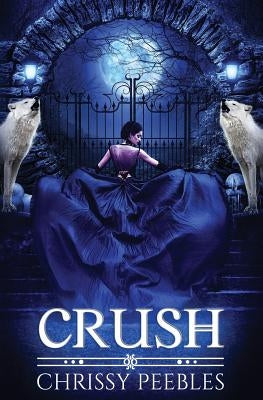 Crush (The Crush Saga) by Peebles, Chrissy