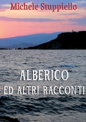 Alberico ed altri racconti by Stuppiello, Michele