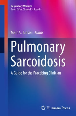 Pulmonary Sarcoidosis: A Guide for the Practicing Clinician by Judson, Marc A.