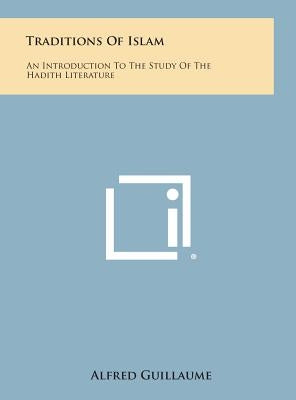 Traditions of Islam: An Introduction to the Study of the Hadith Literature by Guillaume, Alfred